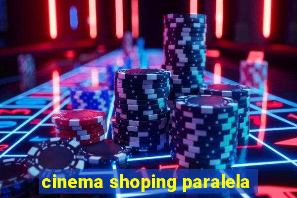 cinema shoping paralela